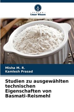 portada Studien zu ausgewählten technischen Eigenschaften von Basmati-Reismehl (in German)