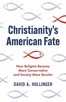 portada Christianity'S American Fate: How Religion Became More Conservative and Society More Secular (en Inglés)
