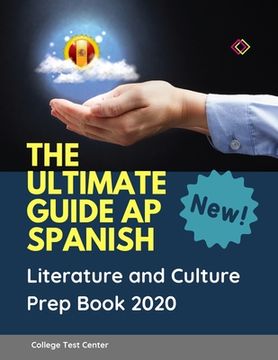 portada The Ultimate Guide AP Spanish Literature and Culture Prep Book 2020: Complete 1000 Important questions plus answers flashcards. Practice Listen, Speak (en Inglés)