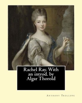 portada Rachel Ray. With an introd. by Algar Thorold. By:  Anthony Trollope: Rachel Ray is an 1863 novel by Anthony Trollope.