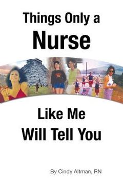 portada Things Only a Nurse Like Me Will Tell You (en Inglés)