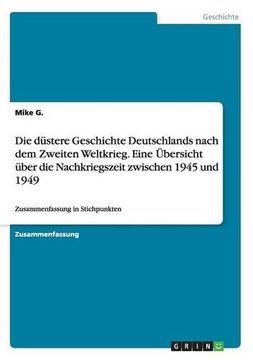 portada Die Dustere Geschichte Deutschlands Nach Dem Zweiten Weltkrieg. Eine Ubersicht Uber Die Nachkriegszeit Zwischen 1945 Und 1949 (German Edition) (in German)