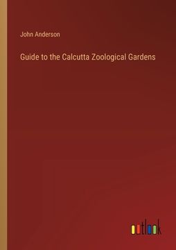 portada Guide to the Calcutta Zoological Gardens (en Inglés)