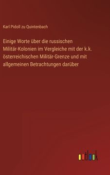 portada Einige Worte über die russischen Militär-Kolonien im Vergleiche mit der k.k. österreichischen Militär-Grenze und mit allgemeinen Betrachtungen darüber (en Alemán)