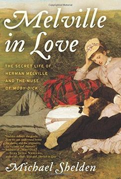 portada Melville in Love: The Secret Life of Herman Melville and the Muse of Moby-Dick
