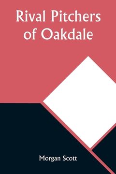 portada Rival Pitchers of Oakdale (en Inglés)