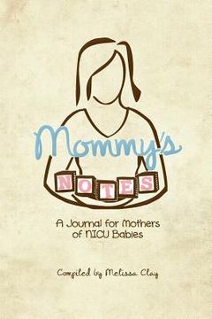 portada Mommy's Notes: A Journal for Mothers of NICU Babies (in English)