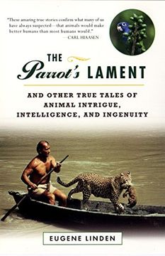 portada The Parrot's Lament: And Other True Tales of Animal Intrigue, Intelligence and Ingenuity (en Inglés)