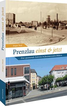 portada Prenzlau Einst und Jetzt Eine Spannende Zeitreise in Faszinierenden Bildern (in German)