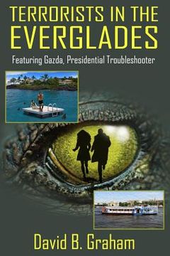portada Terrorists in the Everglades: Featuring Gazda: Presidential Trouble Shooter (en Inglés)