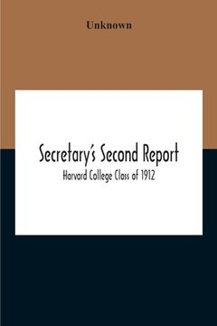 portada Secretary'S Second Report; Harvard College Class Of 1912