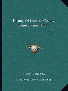 portada history of luzerne county, pennsylvania (1893) (in English)