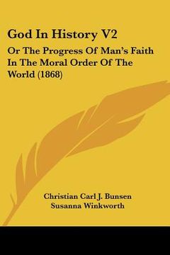 portada god in history v2: or the progress of man's faith in the moral order of the world (1868) (en Inglés)