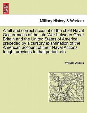 portada a full and correct account of the chief naval occurrences of the late war between great britain and the united states of america, preceded by a curs (in English)