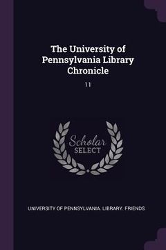portada The University of Pennsylvania Library Chronicle: 11 (en Inglés)