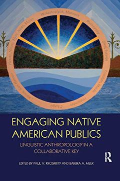 portada Engaging Native American Publics: Linguistic Anthropology in a Collaborative key (500 Tips) (en Inglés)