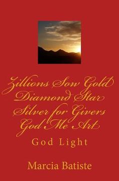 portada Zillions Sow Gold Diamond Star Silver for Givers God Me Art: God Light (in English)