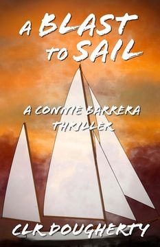 portada A Blast to Sail - A Connie Barrera Thriller (en Inglés)