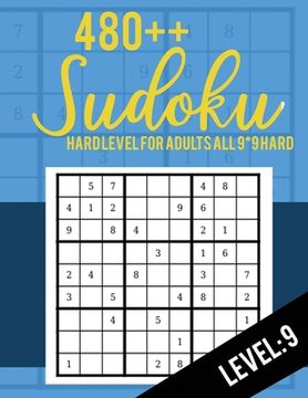 portada Sudoku: Hard Level for Adults All 9*9 Hard 480++ Sudoku level: 9 - Sudoku Puzzle Books - Sudoku Puzzle Books Hard - Large Prin (en Inglés)