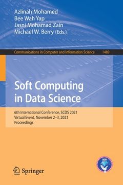 portada Soft Computing in Data Science: 6th International Conference, Scds 2021, Virtual Event, November 2-3, 2021, Proceedings (en Inglés)