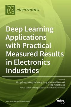 portada Deep Learning Applications With Practical Measured Results in Electronics Industries (en Inglés)