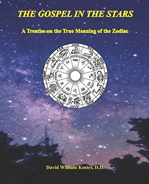 portada The Gospel in the Stars: A Treatise on the True Meaning of the Zodiac (en Inglés)