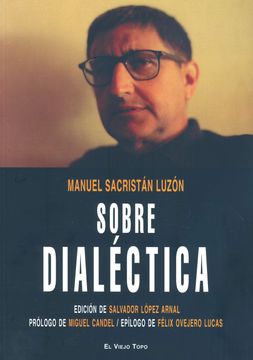 portada Sobre la Dialectica (el Viejo Topo). Edicion, Presentacion y Nota s de Salvador Lopez Arnal (in Spanish)