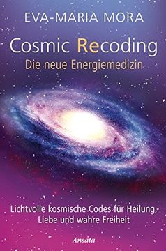 portada Cosmic Recoding - die Neue Energiemedizin: Lichtvolle Kosmische Codes für Heilung, Liebe und Wahre Freiheit (in German)