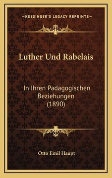 portada Luther Und Rabelais: In Ihren Padagogischen Beziehungen (1890) (en Alemán)