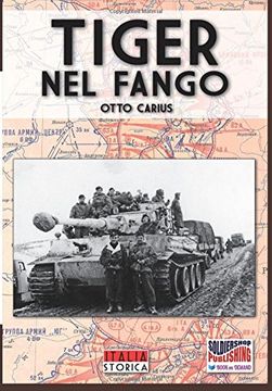 portada Tiger nel fango: La vita e i combattimenti del comandante di panzer Otto Carius: Volume 1 (Italia Storica)