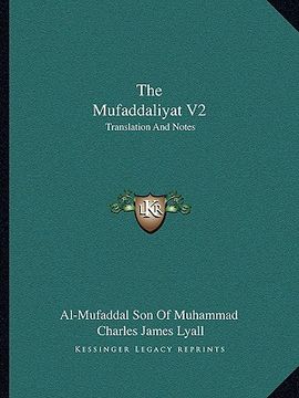 portada the mufaddaliyat v2: translation and notes: an anthology of ancient arabian odes (1918) (en Inglés)
