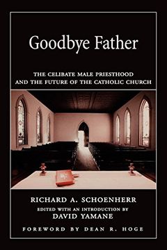 portada Goodbye Father: The Celibate Male Priesthood and the Future of the Catholic Church (en Inglés)