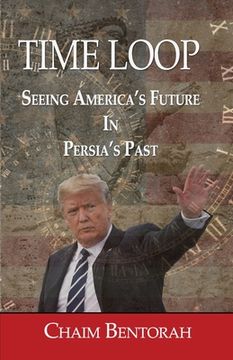 portada Time Loop: Predicting America's Near Future Through Persia's Ancient Past (en Inglés)