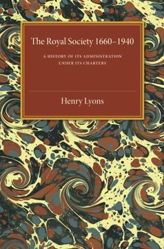 portada The Royal Society, 1660–1940: A History of its Administration Under its Charters (in English)