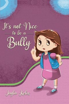 portada It's Not Nice to be a Bully (en Inglés)