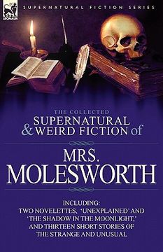 portada the collected supernatural and weird fiction of mrs molesworth-including two novelettes, 'unexplained' and 'the shadow in the moonlight, ' and thirtee
