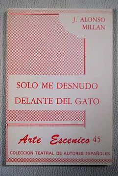 Libro Sólo me desnudo delante del gato vodevil en dos actos, el