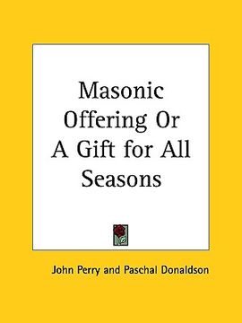 portada masonic offering or a gift for all seasons (en Inglés)