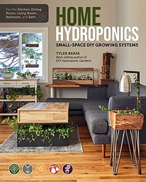 portada Home Hydroponics: Small-Space diy Growing Systems for the Kitchen, Dining Room, Living Room, Bedroom, and Bath 
