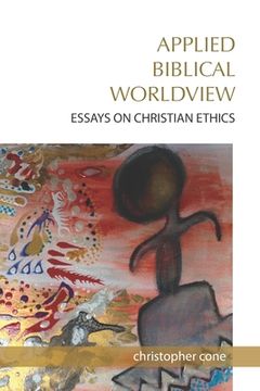 portada Applied Biblical Worldview: Essays on Christian Ethics (en Inglés)