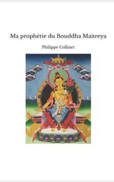 portada Ma prophétie du Bouddha Maitreya (en Francés)