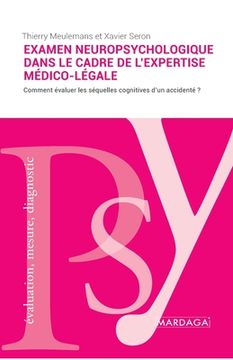 portada L'examen neuropsychologique dans le cadre de l'expertise médico-légale: L'évaluation des séquelles cognitives (en Francés)