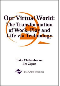 portada Our Virtual World: The Transformation of Work, Play and Life via Technology