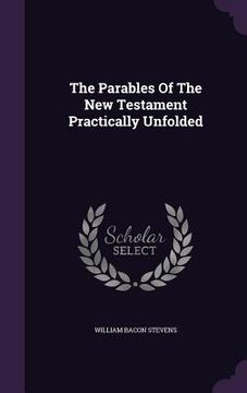 portada The Parables Of The New Testament Practically Unfolded (en Inglés)