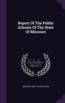 portada Report Of The Public Schools Of The State Of Missouri (in English)