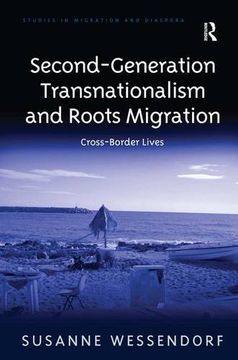 portada Second-Generation Transnationalism and Roots Migration: Cross-Border Lives (Studies in Migration and Diaspora)