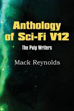 portada Anthology of Sci-Fi V12, the Pulp Writers - Mack Renolds (en Inglés)
