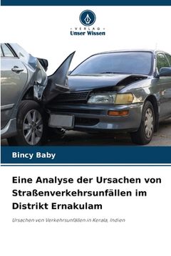 portada Eine Analyse der Ursachen von Straßenverkehrsunfällen im Distrikt Ernakulam (in German)