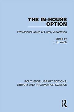 portada The In-House Option: Professional Issues of Library Automation (Routledge Library Editions: Library and Information Science) (in English)
