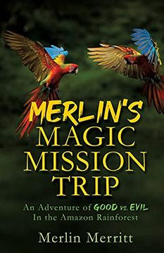 portada Merlin'S Magic Mission Trip: An Adventure of Good vs. Evil in the Amazon Rainforest (0) (in English)
